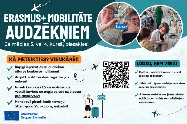 Plakāts: Erasmus+ mobilitāte audzēkņiem. Ja mācies 3. vai 4. kursā, piesakies! Iepazīsties ar nolikumu, aizpildi reģistrācijas anketu, nosūti Europass CV un motivācijas vēstuli latviešu un angļu valodā uz projekti@rvt.lv. Termiņš 2026. gada 25. oktobris ieskaitot. Līdzfinansē Eiropas Savienība.